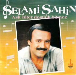 Selami Şahin - Aşk Biter Dostluk Bitmez LP PLAK (10/7) PLK26577 - 1