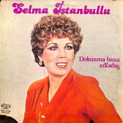 Selma İstanbullu – Dokunma Bana Arkadaş | Harika Plak 33′lük LP (Long Play) PLAK (10/8.5) 