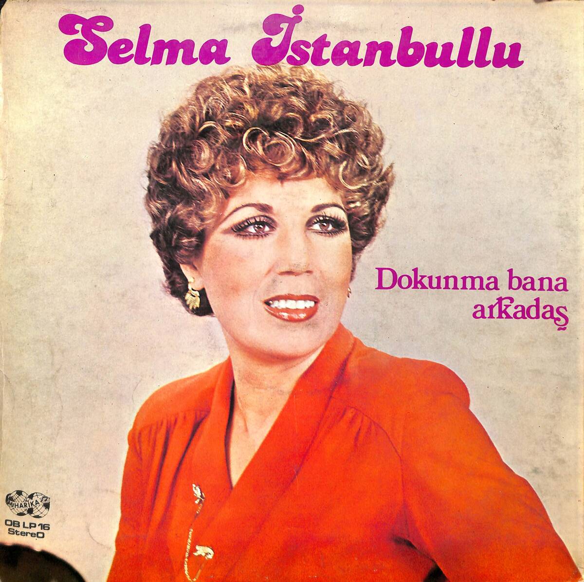 Selma İstanbullu – Dokunma Bana Arkadaş | Harika Plak 33′lük LP (Long Play) PLAK (10/8.5) 