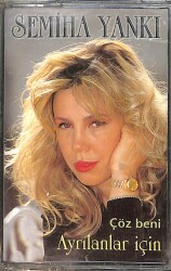  Semiha Yankı - Ayrılanlar için / Çöz Beni Orijinal Kaset (Sıfır) * Kırmızı Bandrol * KST31079 - Gökçekoleksiyon