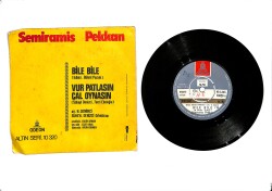Semiramis Pekkan ‎– Bile Bile & Vur Patlasın Çal Oynasın 45'lik Plak (10/8) PLK27245 - 2