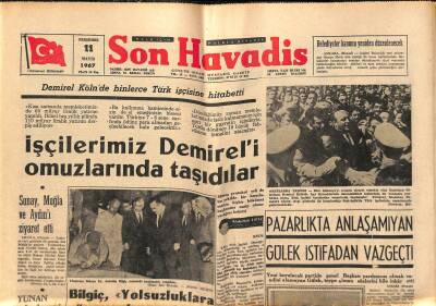 Son Havadis Gazetesi 11 Mayıs 1967 - İşçilerimiz Demireli Omuzlarında Taşıdılar - Pazarlıkta Anlaşamıyan Gülek İstifadan Vazgeçti GZ121025 - 1