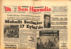 Son Havadis Gazetesi 13 Mart 1967 - Partiler , Belediye , İl Genel Meclisi Ve Muhtar Seçimleri İçin Hazırlıklara Başladılar GZ65630 - 1