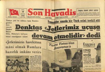 Son Havadis Gazetesi 14 Ağustos 1964 - Yunanlılar Sınırda Bir Türk Erini Tevkif Etti Denktaş Jetlerimiz Uçuşa Devam Etmelidir GZ59501 - 1