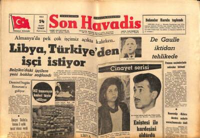 Son Havadis Gazetesi 14 Mart 1967 - Almanyada Pek Çok İşçimiz Açıkta Kalırken Libya , Türkiyeden İşçi İstiyor GZ65631 - 2