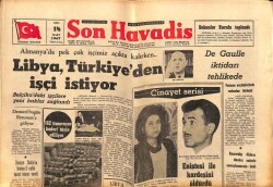 Son Havadis Gazetesi 14 Mart 1967 - Almanyada Pek Çok İşçimiz Açıkta Kalırken Libya , Türkiyeden İşçi İstiyor GZ65631 - 1