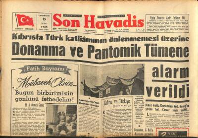 Son Havadis Gazetesi 15 Şubat 1964 - Kıbrısta Türk Katliâmının Önlenmemesi Üzerine Donanma Ve Pantomik Tümene Alarm Verildi GZ123944 - 1