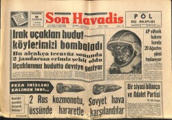 Son Havadis Gazetesi 16 Ağustos 1962 - Irak Uçakları Hudut Köylerimizi Bombaladı GZ102057 - 2
