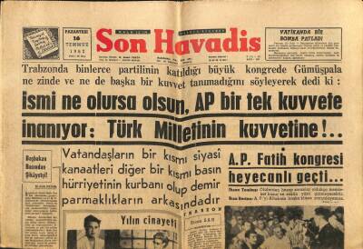 Son Havadis Gazetesi 16 Temmuz 1962 - A.P. Fatih Kongresi Heyecanlı Geçti... GZ74027 - 1