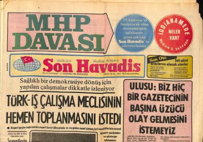 Son Havadis Gazetesi 17 Ağustos 1981 - Ulusu Biz Hiç Bir Gazetecinin Başına Üzücü Olay Gelmesini İstemeyiz GZ92188 - 1