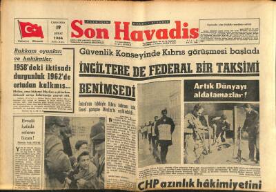 Son Havadis Gazetesi 19 Şubat 1964 - İngiltere de Federal Bir Taksimi Benimsedi - CHP Azınlık Hâkimiyetini Tescil Ettirmek İstiyor... GZ123946 - 1