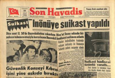 Son Havadis Gazetesi 22 Şubat 1964 - İnönüye Suikast Yapıldı - Güvenlik Konseyi Kıbrıs İşini Yine Askıda Bıraktı GZ123949 - 1