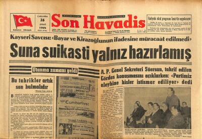 Son Havadis Gazetesi 26 Şubat 1964 - Suna Suikasti Yalnız Hazırlamış - Beşiktaşlı Milyonerler İş Başına Getirilecek GZ123953 - 1