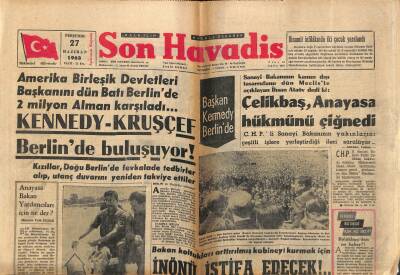 Son Havadis Gazetesi 27 Haziran 1963 - Kennedy-Kruşçef Berlinde Buluşuyor ! - Çelikbaş , Anayasa Hükmünü Çiğnedi GZ121007 - 1