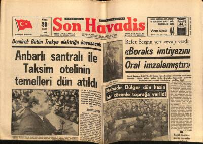 Son Havadis Gazetesi 29 Mart 1968 - Anbarlı Santralı İle Taksim Otelinin Temelleri Dün Atıldı GZ65763 - 1