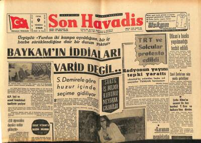 Son Havadis Gazetesi 9 Temmuz 1965 - S. Demirele Göre Huzur İçinde Seçime Gidiliyor GZ65592 - 1