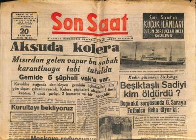 Son Saat Gazetesi 20 Ekim 1947 - Aksuda Kolera - Beşiktaşlı Sadiyi Kim Öldürdü ? GZ119257 - 1