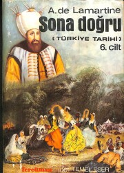 Sona Doğru - Türkiye Tarihi 6. Cilt KTP881 - Gökçekoleksiyon