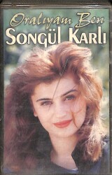 Songül Karlı - Oralıyam Ben Orijinal Kaset (İkinci El) KST30906 - Gökçekoleksiyon