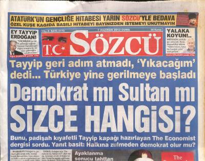 Sözcü Gazetesi 7 Haziran 2013 - Tayyip Erdoğan Geri Adım Atmadı , Yıkacağım dedi...Türkiye Yine Gerilmeye Başladı GZ106882 - 1