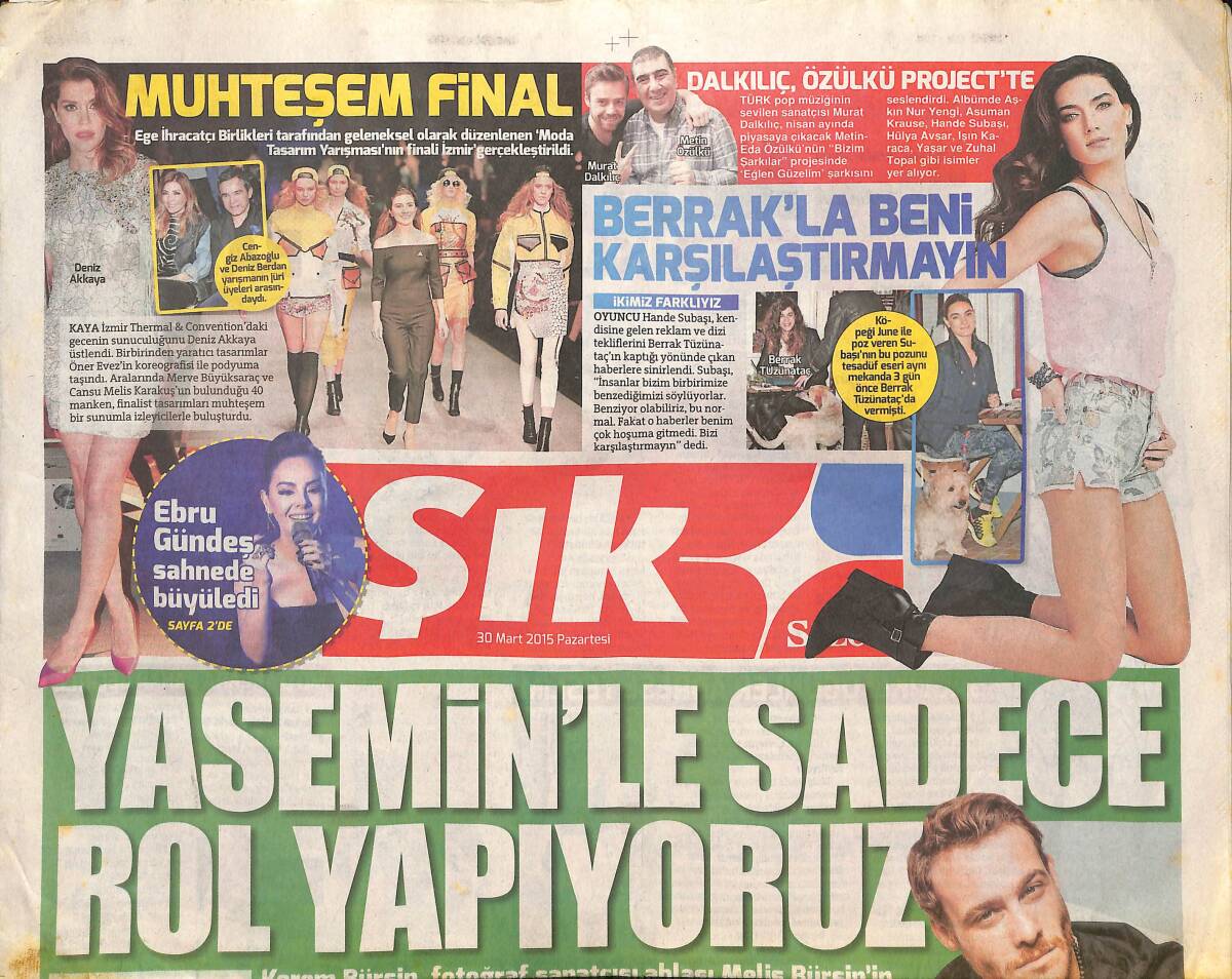 Sözcü Gazetesi Şık Eki 30 Mart 2015 - Ebru Gündeş Sahnede Büyüledi - Erol Evgin Şarkılarını Kayahan İçin Söyledi GZ135983 - 1