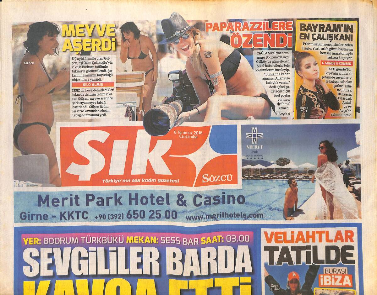 Sözcü Gazetesi Şık Eki 6 Temmuz 2016 - Çağla Şikel Paparazzilere Özendi - Gonca'nın Ring Modası - Gülşen Meyve Aşerdi GZ137083 - 1