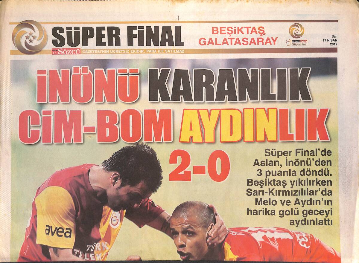 Sözcü Gazetesi Süper Final Eki 17 Nisan 2012 - İnönü Karanlık Cim-Bom Aydınlık GZ134959 - 1