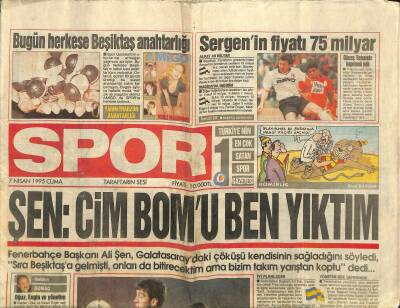 Spor Gazetesi 7 Nisan 1995 - Sergen Yalçının Fiyatı 75 Milyar - Şen Cim Bomu Ben Yıktım GZ122963 - 1