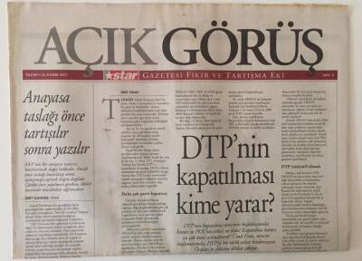 Star Gazetesi Açık Görüş Eki 25 Kasım 2007 - DTPnin Kapatılması Kime Yarar GZ22641 - 1