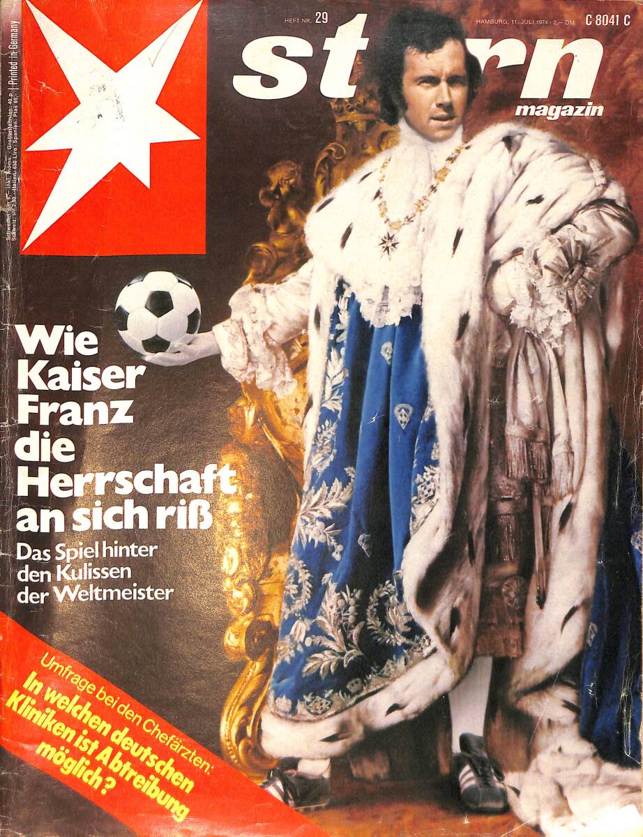 Stern Magazin 11 Juli 1974 NR. 29 - Wie Kaiser Franz Die Herrschaft An Sich Rib - Das Spiel Hinter Den Kulissen Der Weltmeister NDR91874 - 1