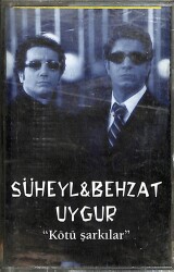 Süheyl & Behzat Uygur - Kötü Şarkılar Kaset (İkinci El) KST29256 - 1