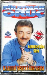 Süleyman Oruç - Kadehi Şişeyi KırarımNeredesin Sen Kaset (Sıfır Ürün ) KST21385 - 1