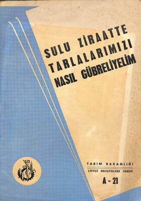 SULU ZİRAATTE TARLALARIMIZI NASIL GÜBRELEYELİM (ÇİFTÇİ BROŞÜRLERİ SERİSİ) KTP2918 - 1