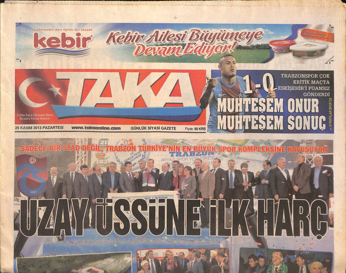Taka Gazetesi 25 Kasım 2013 - Uzay Üssüne İlk Harç - Abdullah Gül Trabzon'dan Uğurlandı GZ136216 - 1