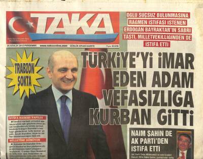 Taka Gazetesi 26 Aralık 2013 - Erdoğan Bayraktar Vefasızlığa Kurban Gitti GZ101000 - 1