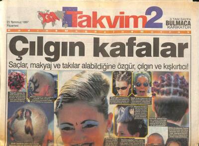 Takvim Gazetesi 2 Eki 21 Temmuz 1997 - Çılgın Kafalar * Saçlar , Makyaj Ve Takılar Alabildiğine Özgür , Çılgın Ve Kışkırtıcı ! GZ96466 - 1