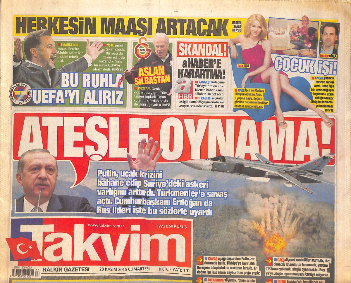 Takvim Gazetesi 28 Kasım 2015 - Cumhurbaşkanı Erdoğan: Ateşle Oynama! - Fenerbahçe'den Çizme Harekatı! GZ136808 - 1