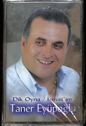 Taner Eyüpoğlu - Dik Oyna / İsmail'im Kaset (Sıfır) KST26439 - Gökçekoleksiyon