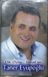 Taner Eyüpoğlu - Dik Oyna / İsmail'im Kaset (Sıfır) KST28214 - 1