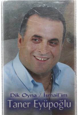 Taner Eyüpoğlu - Dik Oyna / İsmail'im Kaset (Sıfır) KST7607 - 1