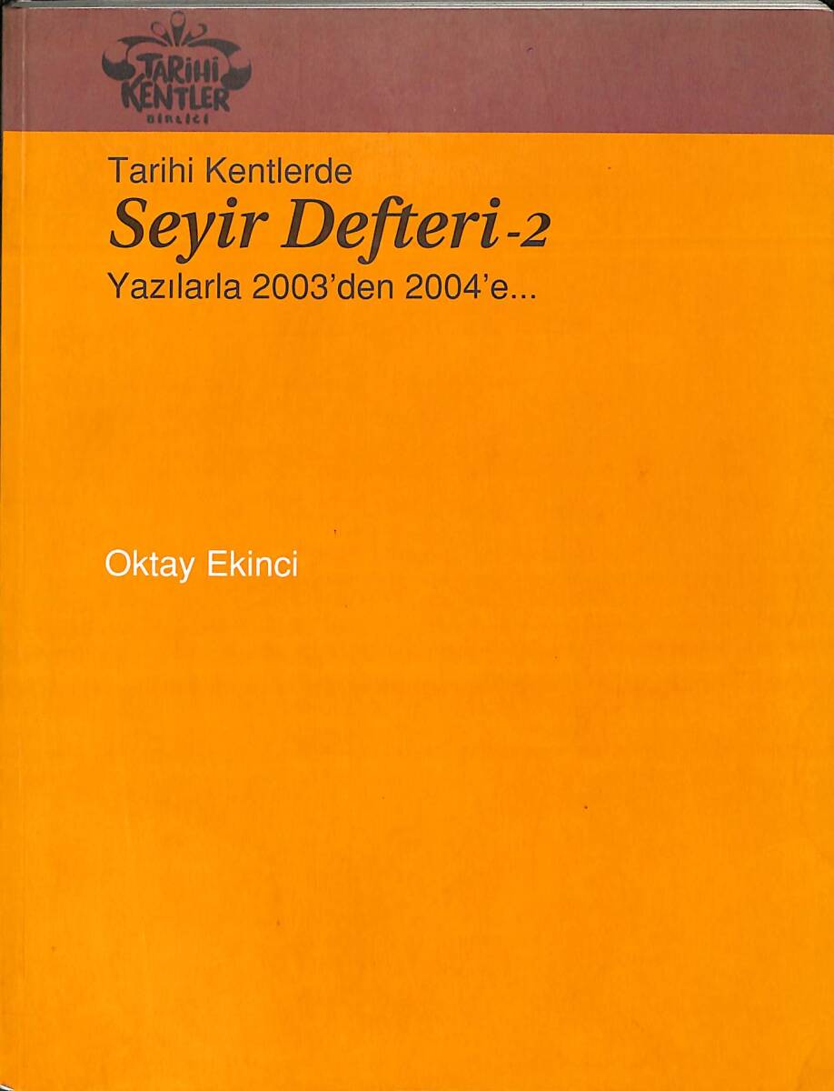 Tarihi Kentlerde Seyir Defteri - 2 - Yazılarla 2003'den 2004'e... NDR93930 - 1
