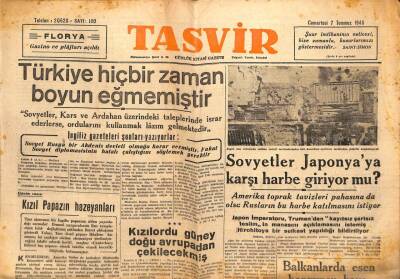 Tasvir Gazetesi 7 Temmuz 1945 - Sovyetler Kars Ve Ardahan Üzerindeki Taleplerinde Israr Ederlerse!! GZ71183 - 2