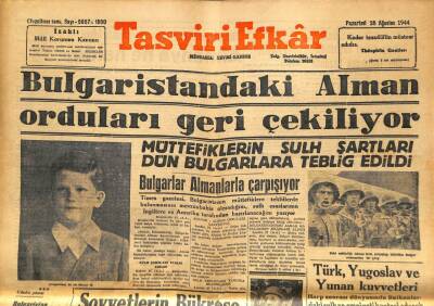 Tasviri Efkar Gazetesi 28 Ağustos 1944 - Bulgaristandaki Alman Orduları Geri Çekiliyor GZ71317 - 1
