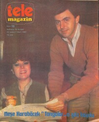 Tele Magazin Dergisi Sayı 13 / 23 Şubat - 1 Mart 1981 - Neşe Karaböcek Tangolara Göz Koydu - Maestro'nun Veda Konseri NDR89901 - Gökçekoleksiyon