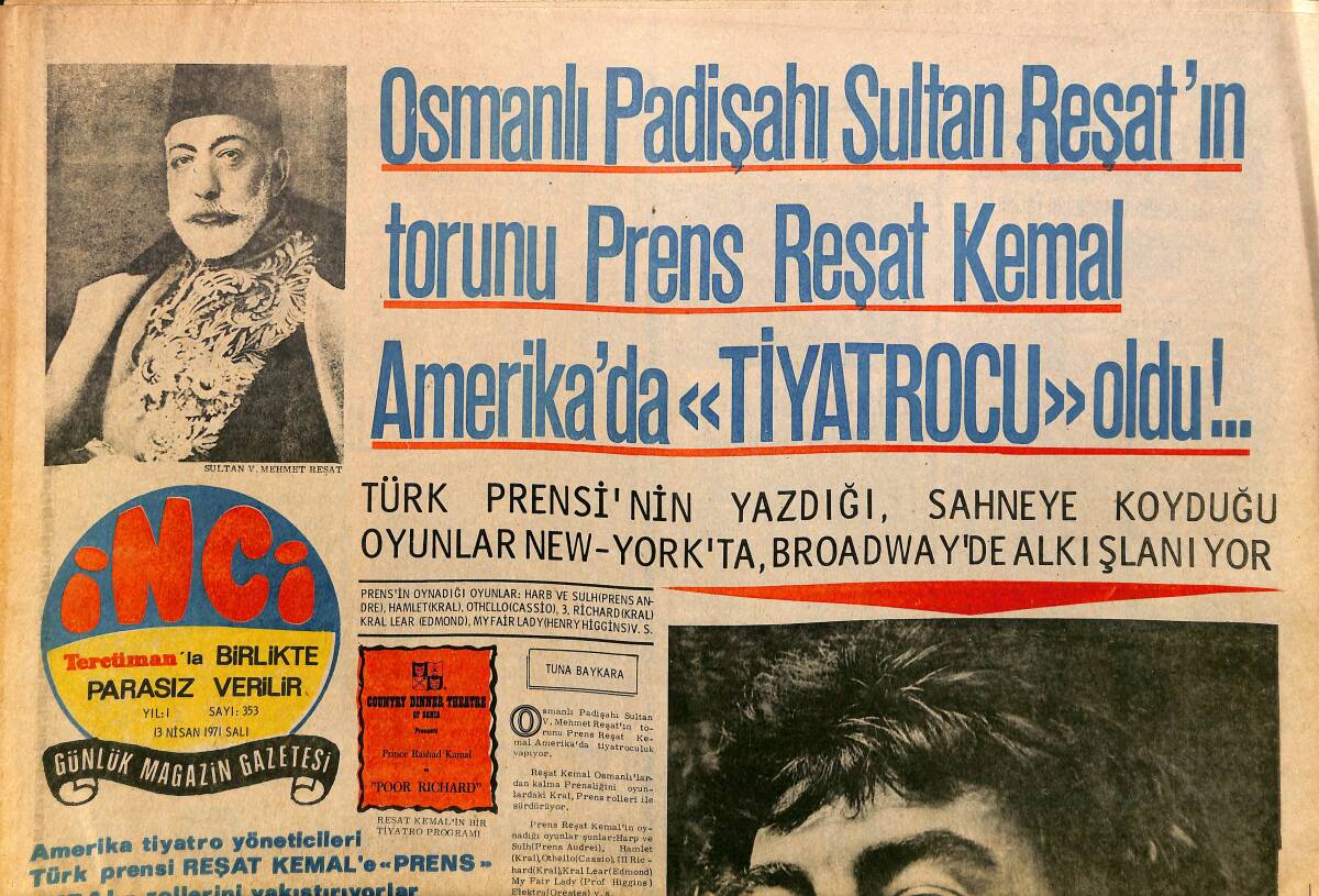 Tercüman Gazetesi İnci Eki 13 Nisan 1971 - Osmanlı Padişahı Sultan Reşat'ın Torunu Prens Reşat Kemal Amerika'da Tiyatrocu Oldu !.. GZ160648 - 1