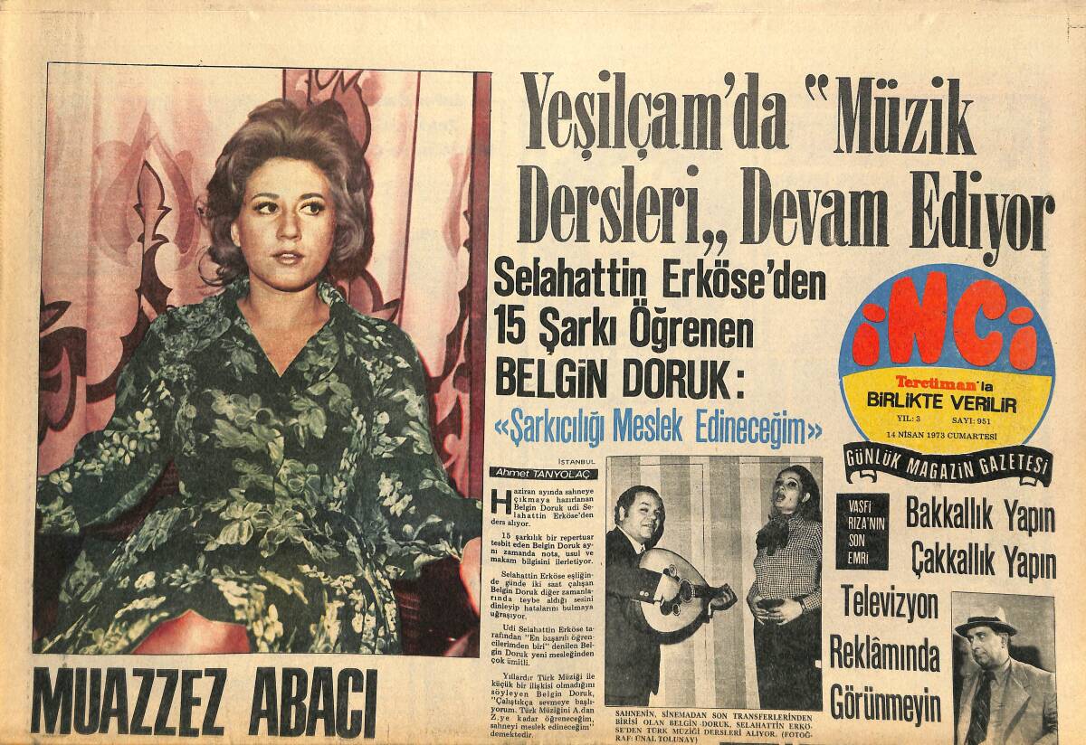 Tercüman Gazetesi İnci Eki 14 Nisan 1973 - Muazzez Abacı - Afyon'a Gelin Gidiyor - Yeşilçam'da Müzik Dersleri Devam Ediyor GZ141474 - 1
