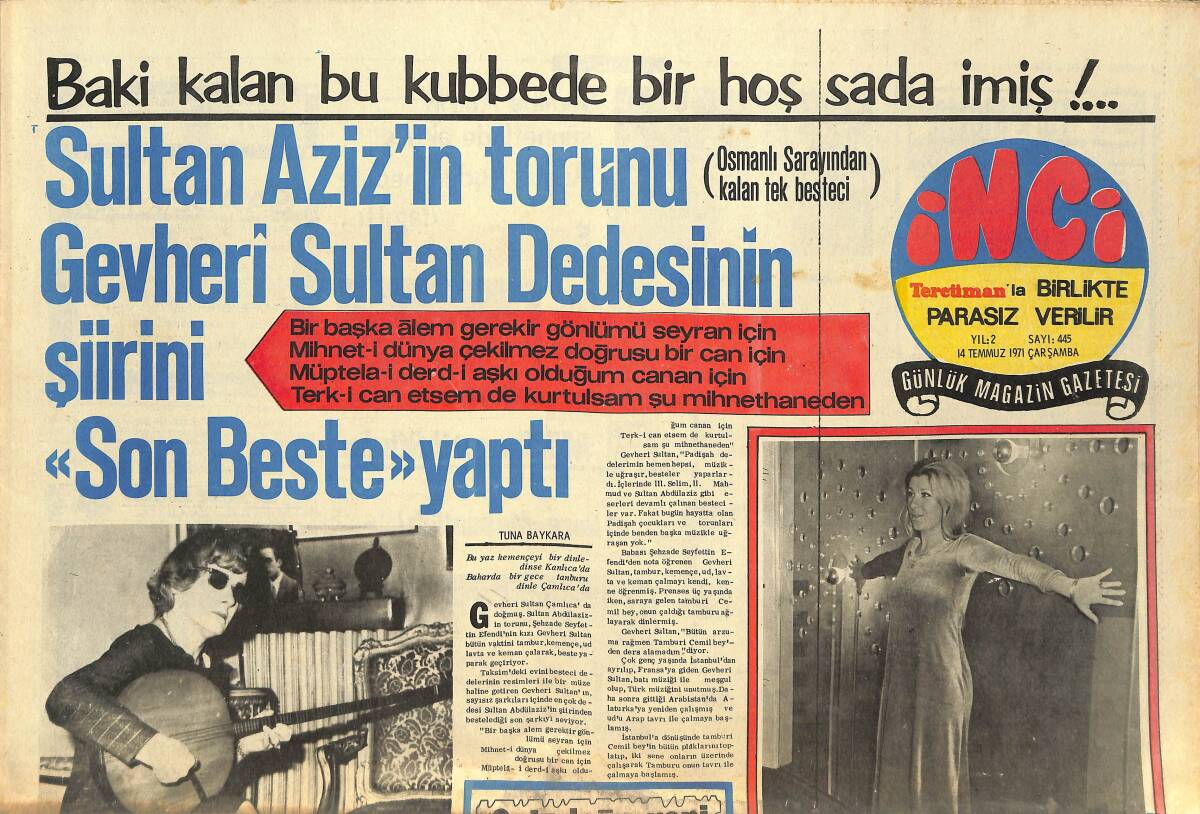 Tercüman Gazetesi İnci Eki 14 Temmuz 1971 - Osmanlı Sarayından Kalan Besteci Sultan Aziz'in Torunu Gevheri Sultan Dedesinin Şiirini Son Beste Yaptı GZ144921 - 1