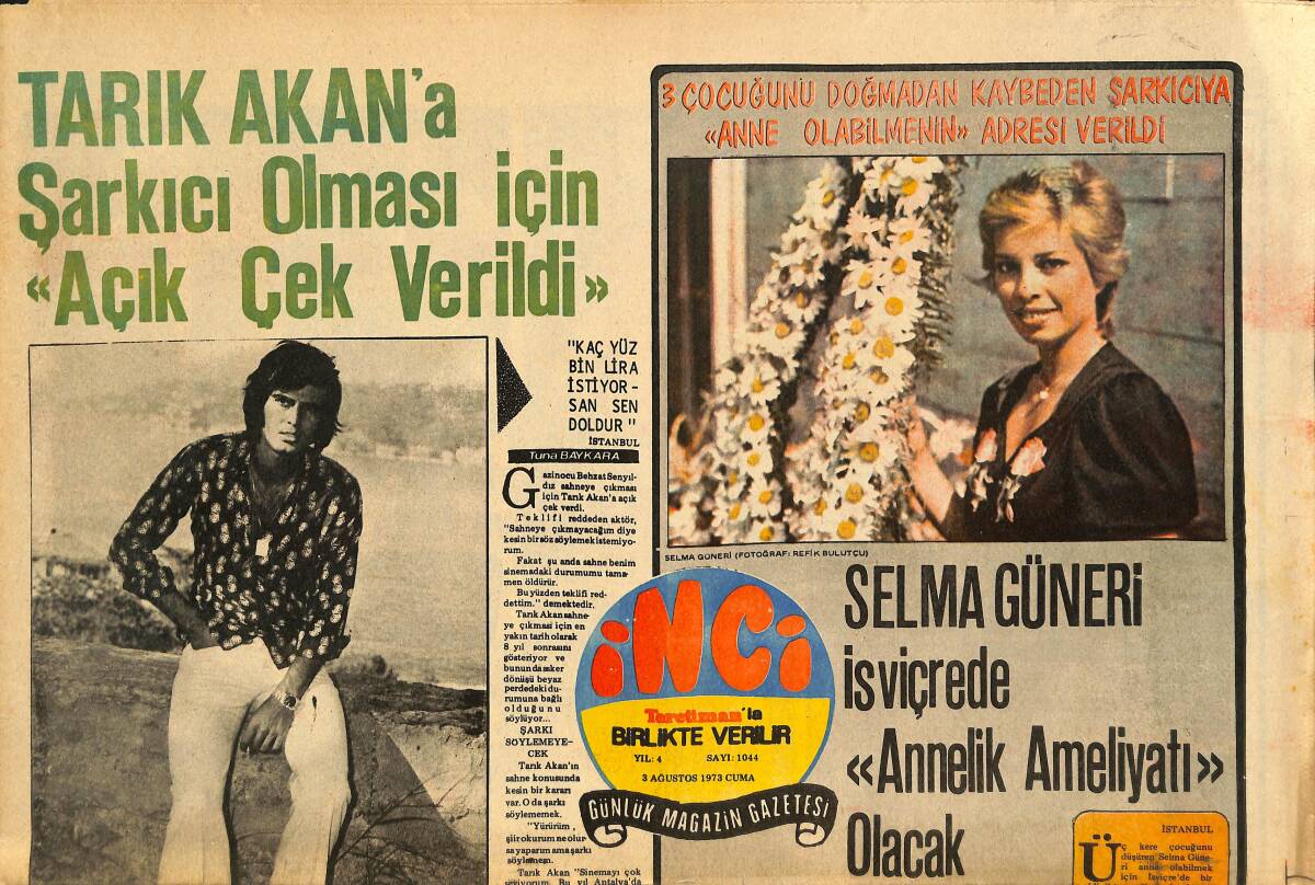 Tercüman Gazetesi İnci Eki 3 Ağustos 1973 - Tarık Akan'a Şarkıcı Olması İçin Açık Çek Verildi - Selma Güneri İsviçre'de Annelik Ameliyatı Olacak GZ146396 - 1