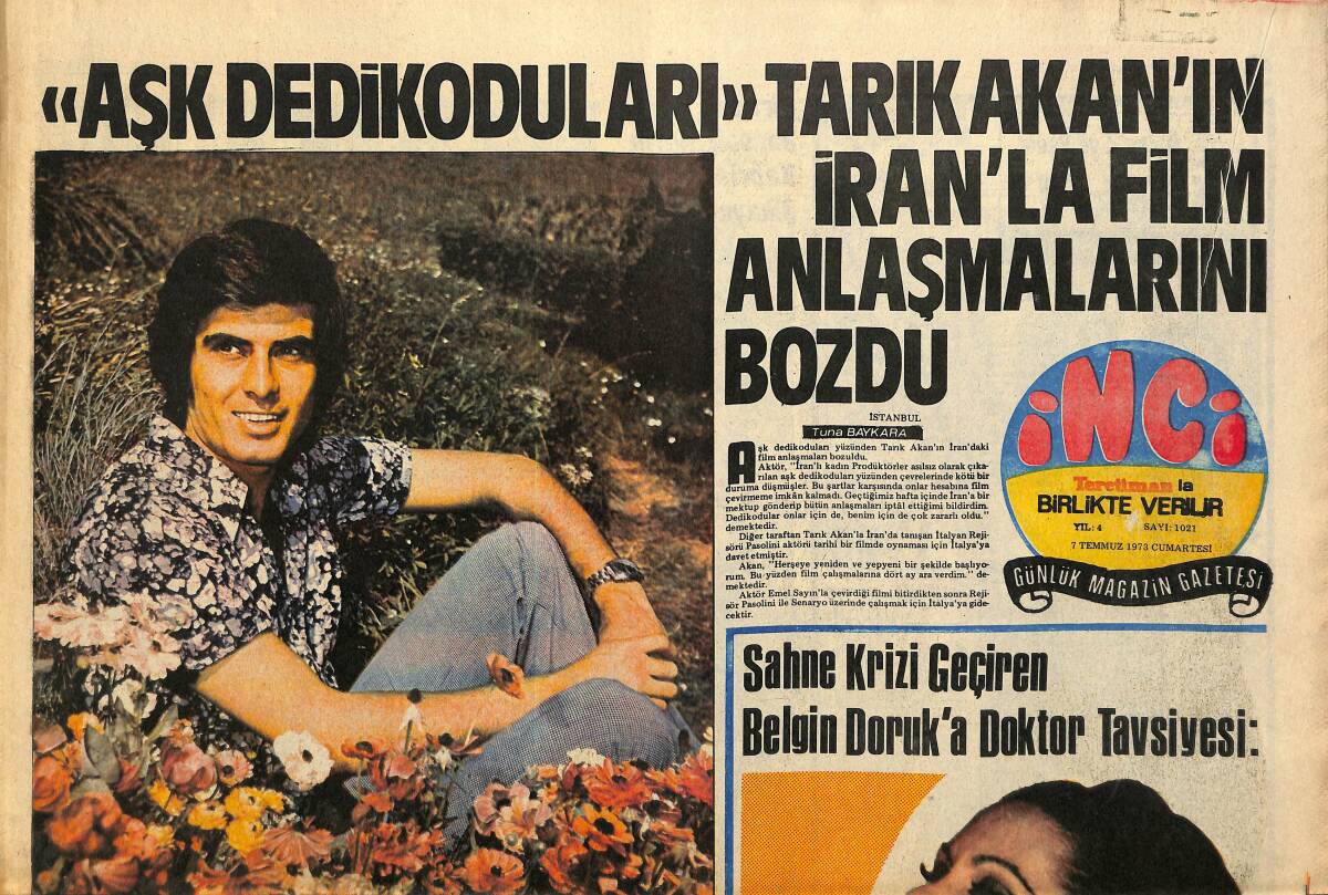 Tercüman Gazetesi İnci Eki 7 Temmuz 1973 - Aşk Dedikoduları Tarık Akan'ın İran'la Film Anlaşmalarını Bozdu GZ141494 - 1