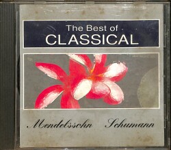 The Best of Classical - Mendelssohn Schumann CD (İkinci El) CD4028 - 1
